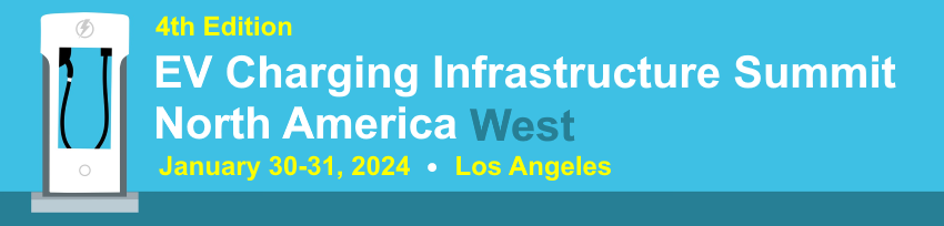 4th Edition EV Charging Infrastructure Summit North America West